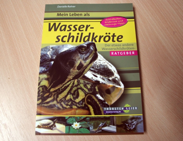 Mein Leben als Wasserschildkröte - Haltung Praxisnah mit vielen Tipps