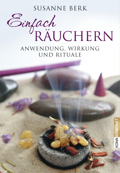 Einfach Räuchern, Anwendung, Wirkung und Rituale